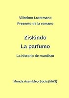 Prezento de La Romano Ziskindo "La Parfumo": La Historio de Murdisto (Laborprojekto) 2369600233 Book Cover