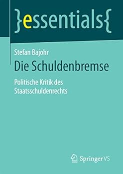 Paperback Die Schuldenbremse: Politische Kritik Des Staatsschuldenrechts [German] Book