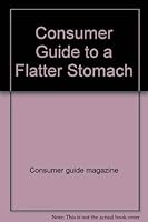 Consumer's Guide to a Flatter Stomach 0671417592 Book Cover