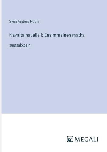 Navalta navalle I; Ensimmäinen matka: suuraakkosin (Finnish Edition)