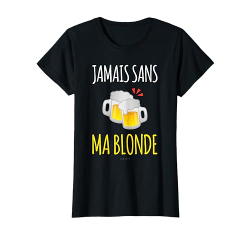 Tee Shirt Femme Humour Bière Jamais Sans Ma Blonde T-Shirt