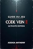 jeu code couleur cultura  GUIDE DU JEU CODE VEIN II ULTIMATE EDITION: Un manuel de stratégie complet pour les builds de maîtrise les secrets cachés les tactiques de boss et l\'accomplissement total
