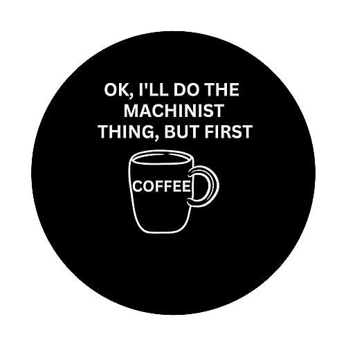 Machinist I'll do it but first coffee funny sarcastic PopSockets Swappable PopGrip, Black - Image 3
