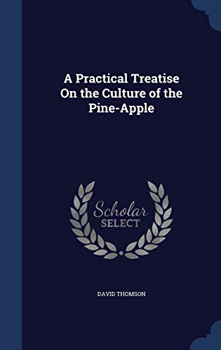 A Practical Treatise On the Culture of the Pine... 1297927788 Book Cover