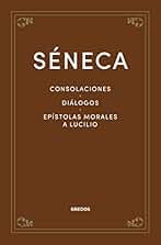 Consolaciones. Diálogos. Epístolas morales a Lucilio (Clásicos Filosofía)