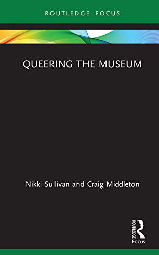 Queering the Museum (Museums in Focus)