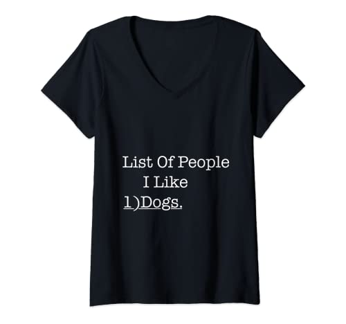 Mujer List Of People I Like Dogs Funny Dog Owner Dog lover tee Camiseta Cuello V
