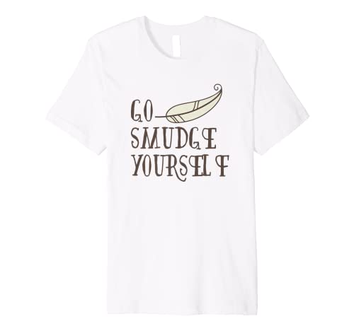 Go Smudge Yourself - Incense & Smudging Feather Premium T-Shirt
