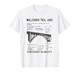 Was von verstehst du nicht Ingenieur Statiker Bauingenieur T-Shirt