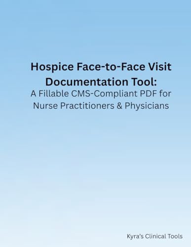 Hospice Face-to-Face Documentation Tool: CMS Compliant Provider Notebook for Nurse Practitioners & Physicians: Easy-to-Use Hospice Recertification ... for Dementia, and Clinical Note Sections