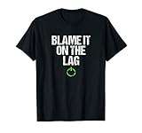 Blame It On The Lag Salty Gaming Console or PC Gamer T-Shirt