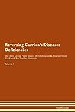 Reversing Carrion's Disease: Deficiencies The Raw Vegan Plant-Based Detoxification & Regeneration Workbook for Healing Patients. Volume 4