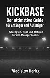 Kickbase - Der ultimative Guide für Anfänger und Aufsteiger: Strategien, Tipps und Taktiken für den Manager Modus