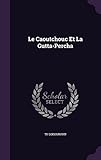  Le Caoutchouc Et La Gutta-Percha