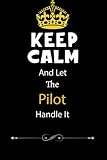  Keep Calm And Let The pilot Handle It : promotion Organizer job, retirement good Notebook, congratulations, / gifts, cards, candle, for coworker, boss ... lined journal 6x9 in 120 Page Soft Cover