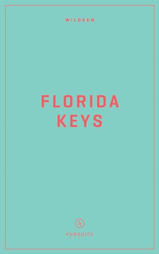 Wildsam Field Guides: Florida Keys (Wildsam American Pursuits)