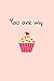 You are my muffin: Perfect Gift for the Person You Love | Funny Cute Romantic Names to Call Your Girlfriend, Boyfriend, Wife, Husband, Fiancée, ... Notebook For School College Work Home Office