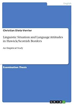 Paperback Linguistic Situation and Language Attitudes in Hawick/Scottish Borders: An Empirical Study Book
