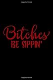  Bitches Be Sippin\': Wine Lovers Journal, WineThemed Writing Log, 6\