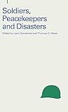 Soldiers, Peacekeepers and Disasters (Issues in Peacekeeping and Peacemaking)