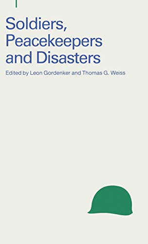 Soldiers, Peacekeepers and Disasters (Issues in Peacekeeping and Peacemaking)