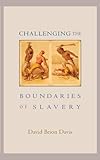 Challenging the Boundaries of Slavery (The Nathan I. Huggins Lectures)