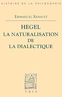 Hegel La Naturalisation de la Dialectique 2711615022 Book Cover