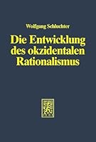 Die Entwicklung Des Okzidentalen Rationalismus: Eine Analyse Von Max Webers Gesellschaftsgeschichte 3165415315 Book Cover