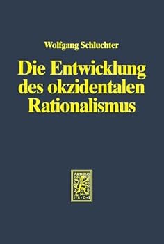 Paperback Die Entwicklung Des Okzidentalen Rationalismus: Eine Analyse Von Max Webers Gesellschaftsgeschichte [German] Book