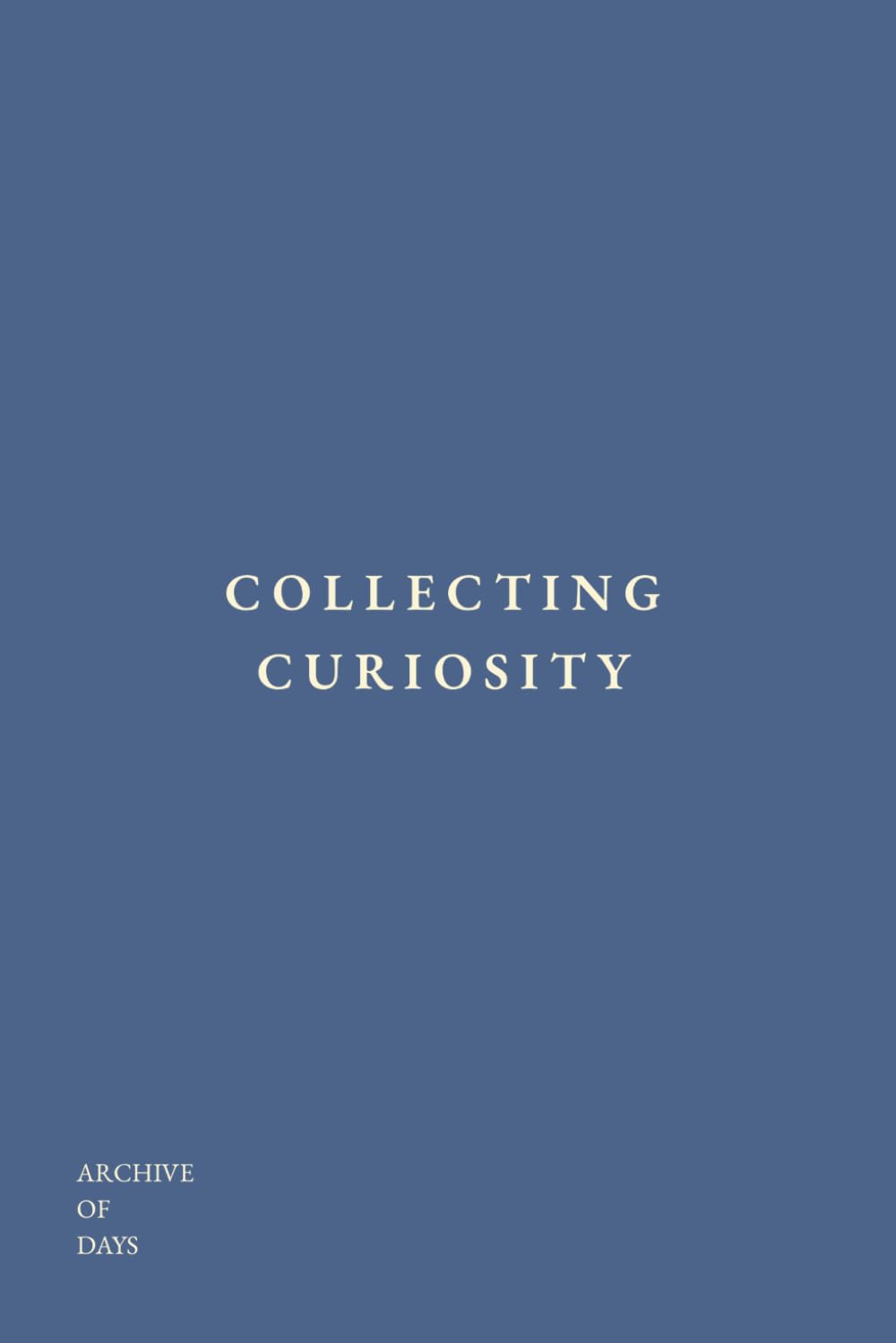 Collecting Curiosity (Archive of Days)
