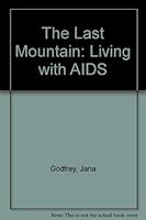 The Last Mountain: Living with AIDS 0340580437 Book Cover