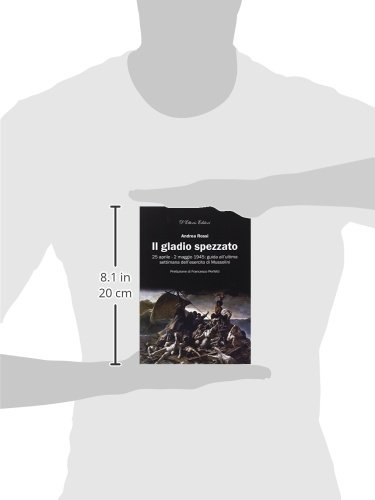 Il Gladio Spezzato. 25 Aprile-2 Maggio 1945: Guida All'ultima Settimana Dell'esercito Mussolini - 3