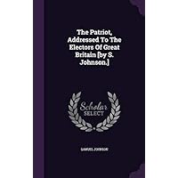The Patriot, Addressed To The Electors Of Great Britain