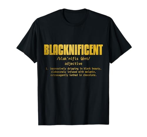 Blacknificent Definition Black History Juneteenth Pride T-Shirt