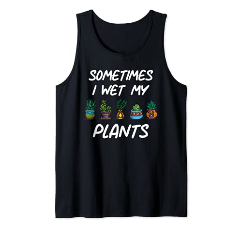 Sometimes I Wet My Plants Funny Gardening Mama Plant Lover Camiseta sin Mangas