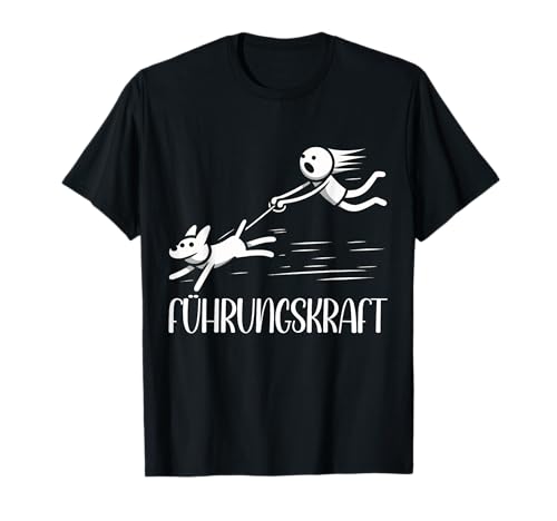 Führungskraft - Lustiges Hundebesitzer Hundehalter Hund T-Shirt