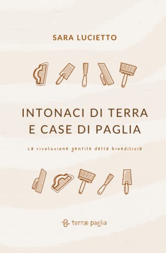 Intonaci di terra e case di paglia: La rivoluzione gentile della bioediliz