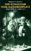 Der Kommissar vom Alexanderplatz: Kriminalfälle im historischen Berlin Der Kommissar vom Alexanderplatz: Kriminalfälle im historischen Berlin