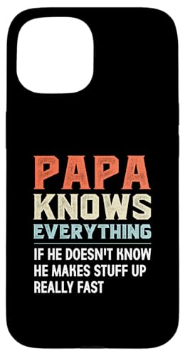 Papa Knows Everything.. He Make Stuff Up Really fast スマホケース iPhone 15 用