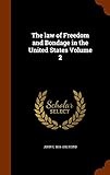 The law of Freedom and Bondage in the United States Volume 2