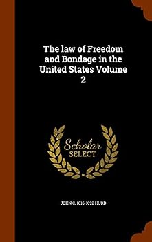 The law of Freedom and Bondage in the United States Volume 2