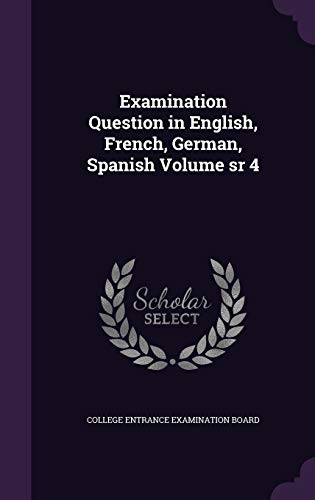 Examination Question in English, French, German, Spanish Volume sr 4