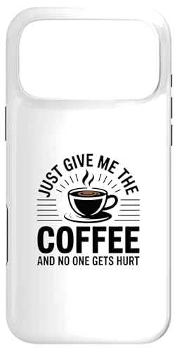 Just Give Me The Coffee And No One Gets Hurt �X�}�z�P�[�X iPhone 17 Pro Max �p