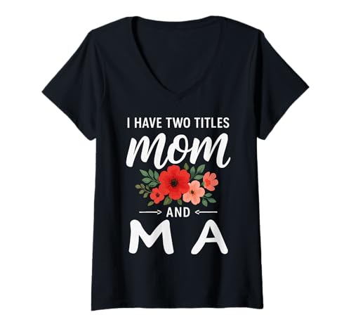 Women's I Have Two Titles Mom and MA Mother’s Day Grandma V-Neck T-Shirt