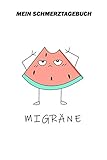  Mein Schmerztagebuch - Migräne: DIN A5 - 120 Seiten - Ein Buch für das tägliche Eintragen ihrer Schmerzen