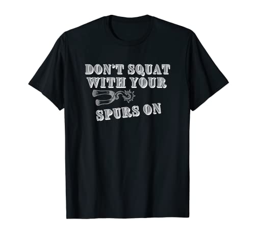 T-shirt graphique décontracté « Don't Squat with Spurs » T-Shirt