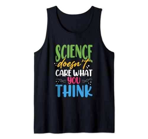 Ciencia Humor La ciencia No importa lo que piensas científico Camiseta sin Mangas