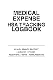 Medical Expense HSA Tracking Logbook: A Complete Record Book for Tracking HSA Contributions, Medical Expenses, Receipts, Reimbursements, and Account Balances