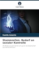 Stammzellen. Bedarf an sozialer Kontrolle: Die Bedeutung der Genforschung für die Gesellschaft aus rechtlicher Sicht (German Edition) 620881524X Book Cover