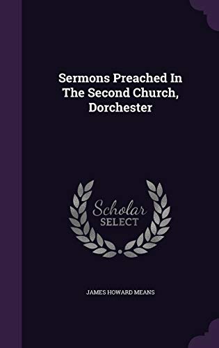 Sermons Preached in the Second Church, Dorchester 1343410878 Book Cover